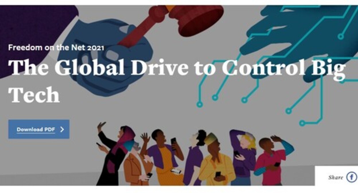 Report on Internet freedom in 2021 published by the human rights organization "Freedom House". Screenshot of the webpage https://freedomhouse.org/report/freedom-net/2021/global-drive-control-big-tech Report on Internet freedom in 2021 published by the human rights organization "Freedom House". Screenshot of the webpage https://freedomhouse.org/report/freedom-net/2021/global-drive-control-big-tech